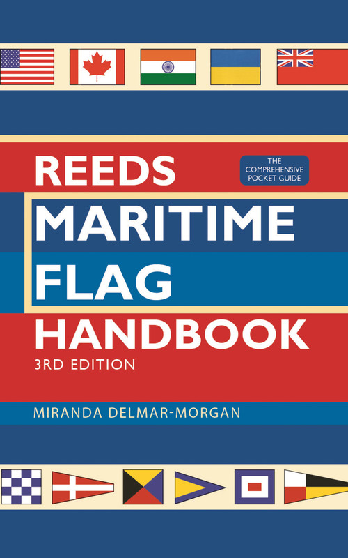 Reeds Maritime Flag Handbook 3rd edition (The Comprehensive Pocket Guide) by Miranda Delmar-Morgan, 9781472994455