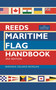 Reeds Maritime Flag Handbook 3rd edition (The Comprehensive Pocket Guide) by Miranda Delmar-Morgan, 9781472994455