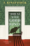 A House With Good Bones by T. Kingfisher, 9781250829795