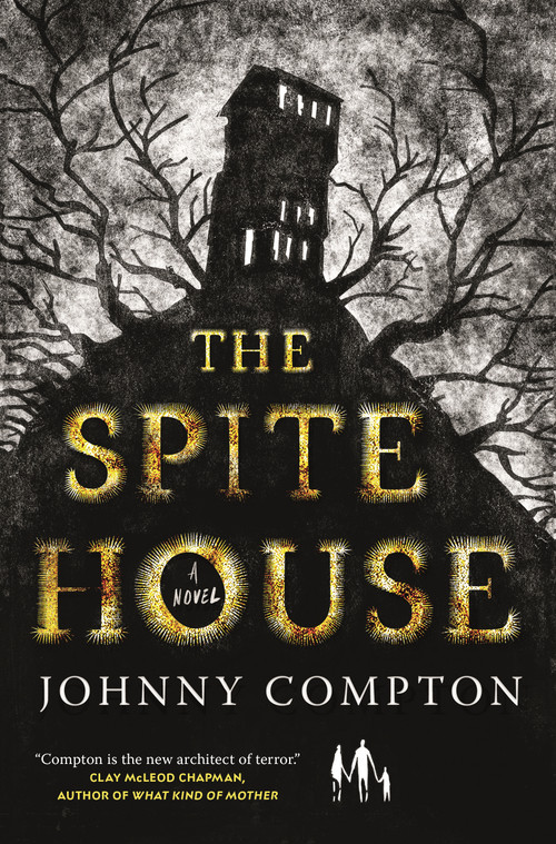The Spite House (A Novel) by Johnny Compton, 9781250841414
