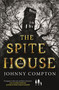 The Spite House (A Novel) by Johnny Compton, 9781250841414