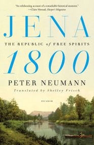 Jena 1800 (The Republic of Free Spirits) - 9781250862938 by Peter Neumann, Shelley Frisch, 9781250862938
