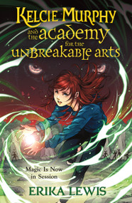 Kelcie Murphy and the Academy for the Unbreakable Arts - 9781250208248 by Erika Lewis, Bess Cozby, 9781250208248