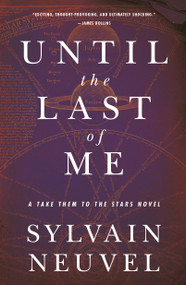 Until the Last of Me (Take Them to the Stars, Book Two) - 9781250262127 by Sylvain Neuvel, 9781250262127