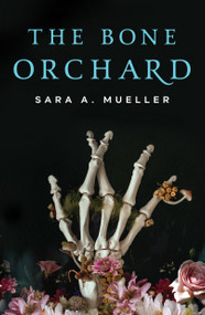 The Bone Orchard - 9781250776969 by Sara A. Mueller, 9781250776969