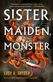 Sister, Maiden, Monster by Lucy A. Snyder, 9781250825650