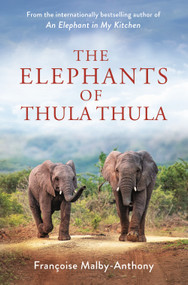 The Elephants of Thula Thula by Françoise Malby-Anthony, 9781250284259