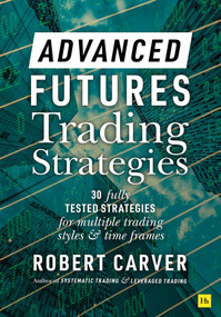 Advanced Futures Trading Strategies by Robert Carver, 9780857199683