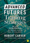Advanced Futures Trading Strategies by Robert Carver, 9780857199683