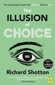 The Illusion of Choice (16½ psychological biases that influence what we buy) by Richard Shotton, 9780857199744
