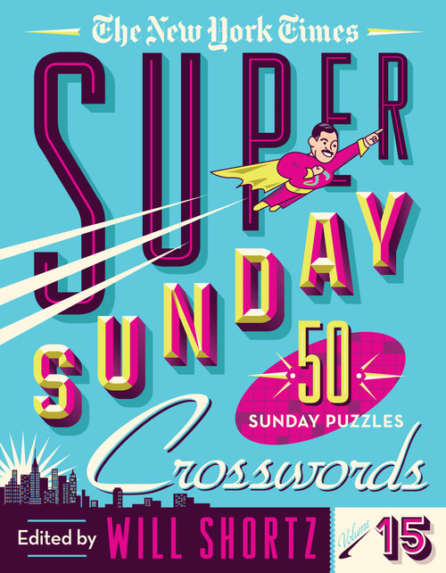 The New York Times Super Sunday Crosswords Volume 15 (50 Sunday Puzzles) by The New York Times, Will Shortz, 9781250875730