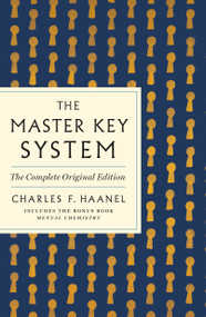 The Master Key System: The Complete Original Edition (Also Includes the Bonus Book Mental Chemistry (GPS Guides to Life)) by Charles F. Haanel, 9781250874481