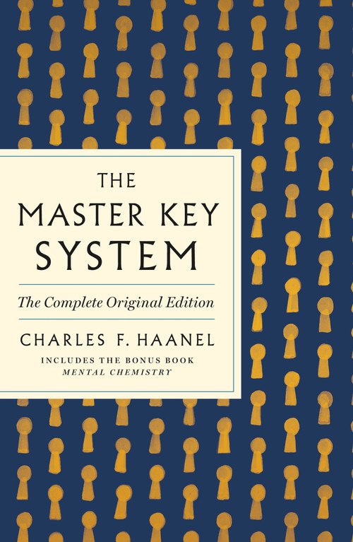 The Master Key System: The Complete Original Edition (Also Includes the Bonus Book Mental Chemistry (GPS Guides to Life)) by Charles F. Haanel, 9781250874481