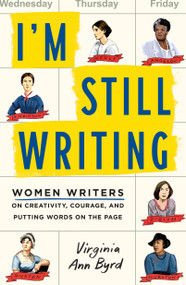 I'm Still Writing (Women Writers on Creativity, Courage, and Putting Words on the Page) by Virginia Ann Byrd, 9781250875037