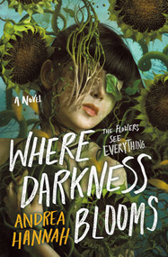 Where Darkness Blooms (A Novel) by Andrea Hannah, 9781250842626