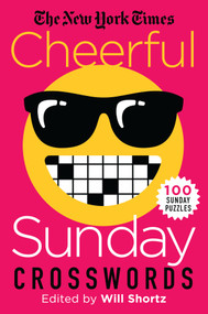 The New York Times Cheerful Sunday Crosswords (100 Sunday Puzzles) by The New York Times, Will Shortz, 9781250875808