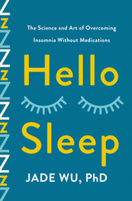 Hello Sleep (The Science and Art of Overcoming Insomnia Without Medications) by Jade Wu, 9781250828408
