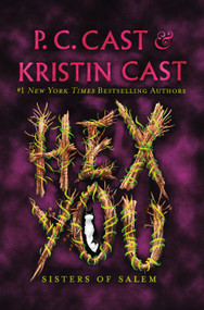 Hex You (Sisters of Salem) by P. C. Cast, Kristin Cast, 9781250765697