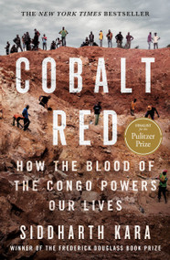 Cobalt Red (How the Blood of the Congo Powers Our Lives) by Siddharth Kara, 9781250284303
