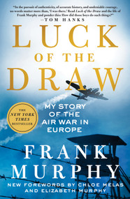 Luck of the Draw (My Story of the Air War in Europe) - 9781250866899 by Frank Murphy, Chloe Melas, Elizabeth Murphy, 9781250866899