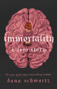 Immortality: A Love Story by Dana Schwartz, 9781250861016