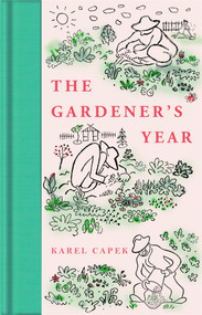 The Gardener's Year - 9781529096248 by Karel Capek, Robert Weatherall, Marie Weatherall, Josef Capek, 9781529096248