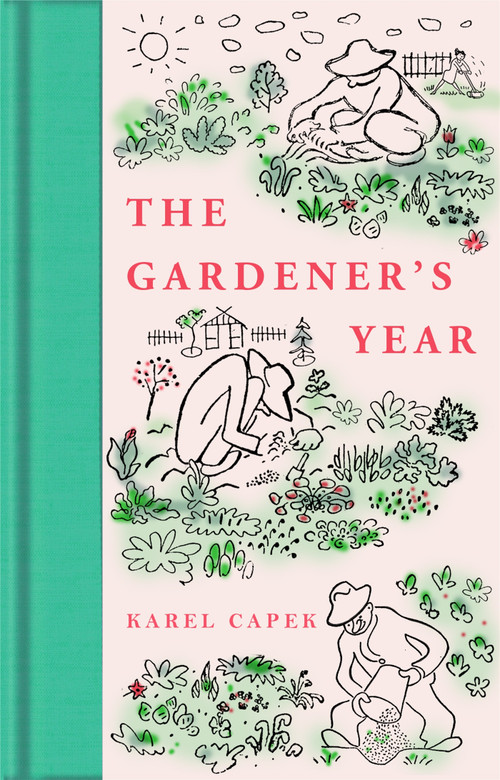 The Gardener's Year - 9781529096248 by Karel Capek, Robert Weatherall, Marie Weatherall, Josef Capek, 9781529096248