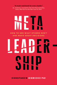 Meta-Leadership (How to See What Others Don't and Make Great Decisions) by Constance Dierickx, 9781774582169