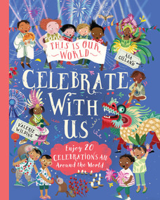 This Is Our World: Celebrate With Us! (Enjoy 20 Celebrations All Around the World) by Valerie Wilding, Åsa Gilland, 9780753478509