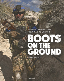 Boots on the Ground (Modern Land Warfare from Iraq to Ukraine) by Leigh Neville, 9781472846846