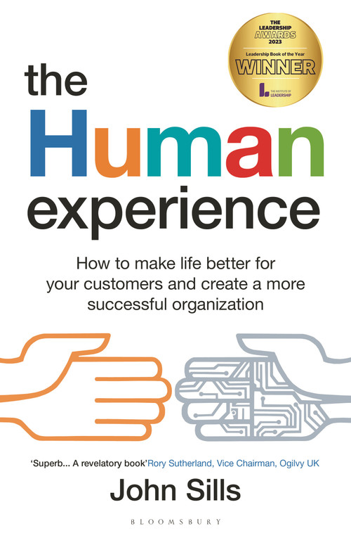 The Human Experience (How to make life better for your customers and create a more successful organization) by John Sills, 9781399401739