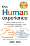 The Human Experience (How to make life better for your customers and create a more successful organization) by John Sills, 9781399401739