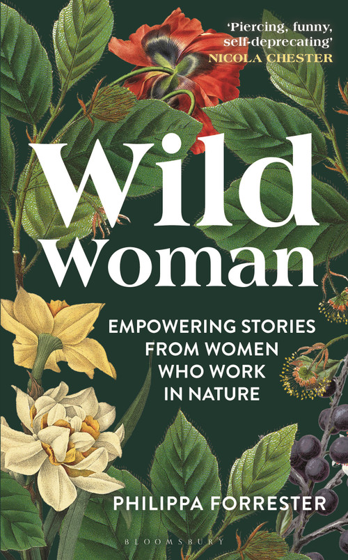 Wild Woman (Empowering Stories from Women who Work in Nature) by Philippa Forrester, 9781399400879