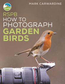RSPB How to Photograph Garden Birds by Mark Carwardine, 9781399404549
