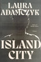 Island City (A Novel) by Laura Adamczyk, 9780374282271