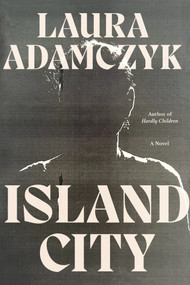 Island City (A Novel) by Laura Adamczyk, 9780374282271