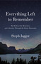 Everything Left to Remember (My Mother, Our Memories, and a Journey Through the Rocky Mountains) - 9781250261847 by Steph Jagger, 9781250261847