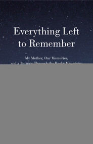 Everything Left to Remember (My Mother, Our Memories, and a Journey Through the Rocky Mountains) - 9781250261847 by Steph Jagger, 9781250261847