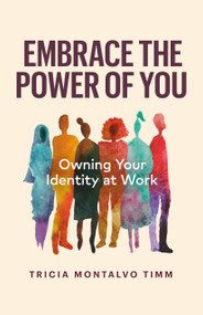 Embrace the Power of You (Owning Your Identity at Work) by Tricia Montalvo Timm, 9781774582572