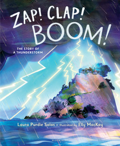 Zap! Clap! Boom! (The Story of a Thunderstorm) by Laura Purdie Salas, Elly MacKay, 9781547602254