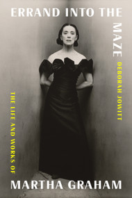 Errand into the Maze (The Life and Works of Martha Graham) by Deborah Jowitt, 9780374280628