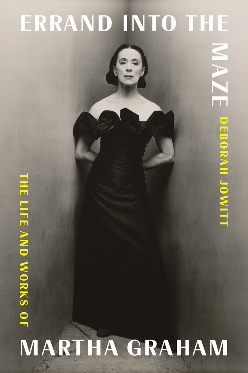 Errand into the Maze (The Life and Works of Martha Graham) by Deborah Jowitt, 9780374280628