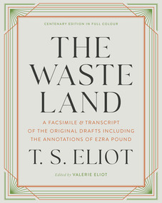 The Waste Land (A Facsimile & Transcript of the Original Drafts Including the Annotations of Ezra Pound) by T. S. Eliot, Valerie Eliot, 9781324093008
