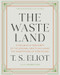 The Waste Land (A Facsimile & Transcript of the Original Drafts Including the Annotations of Ezra Pound) by T. S. Eliot, Valerie Eliot, 9781324093008