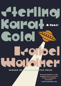 Sterling Karat Gold (A Novel) by Isabel Waidner, 9781644452134