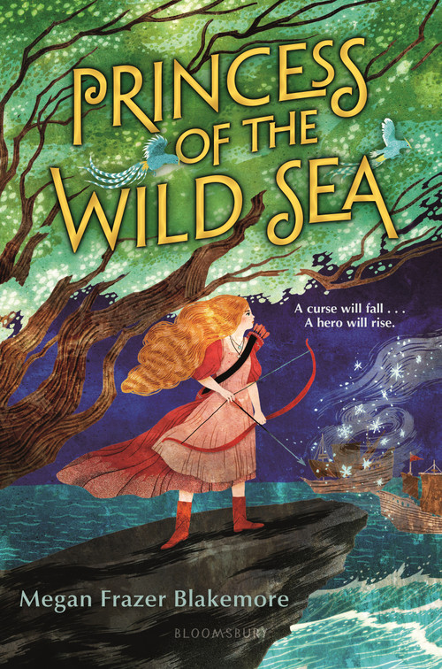 Princess of the Wild Sea by Megan Frazer Blakemore, 9781547609567