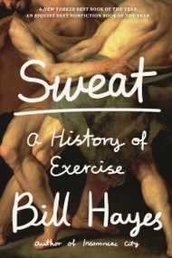 Sweat (A History of Exercise) - 9781620402306 by Bill Hayes, 9781620402306