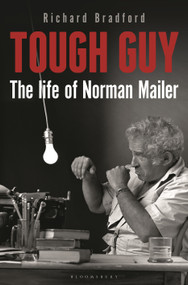 Tough Guy (The Life of Norman Mailer) by Richard Bradford, 9781448218141