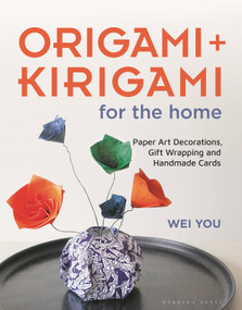 Origami and Kirigami for the Home (Paper Art Decorations, Gift Wrapping and Handmade Cards) by Wei You, 9781789940824
