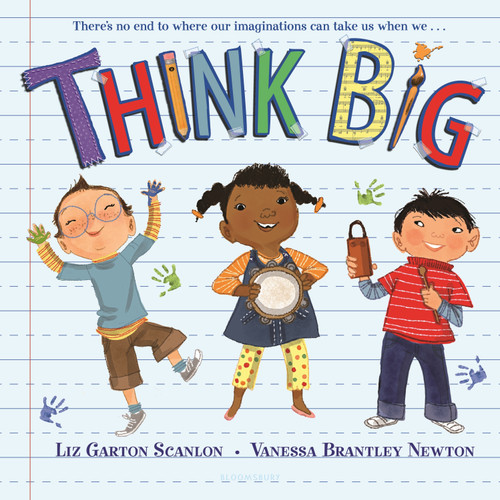 Think Big (A Back-to-School Book) by Liz Garton Scanlon, Vanessa Newton, 9781547611294